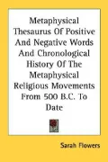 Metaphysical Thesaurus of Positive and Negative Words and Chronological History of the Metap...