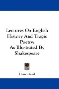 Lectures on English History and Tragic Poetry: As Illustrated by Shakespeare