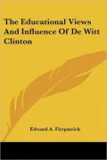 The Educational Views and Influence of de Witt Clinton