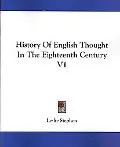 History of English Thought in the Eighteenth Century V1