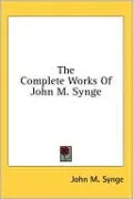 The Complete Works of John M. Synge