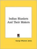 Indian Blankets and Their Makers