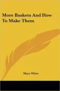More Baskets and how to Make Them