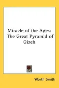 Miracle of the Ages: The Great Pyramid of Gizeh