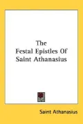 The Festal Epistles of Saint Athanasius