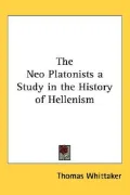 Neo Platonists a Study in the History of Hellenism