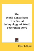 The World Sensorium: The Social Embryology of World Federation