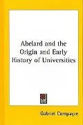 Abelard and the Origin and Early History of Universities