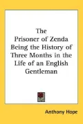 Prisoner of Zenda Being the History of Three Months in the Life of an English Gentleman