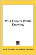 Wild Flowers Worth Knowing