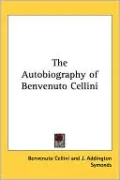 The Autobiography of Benvenuto Cellini