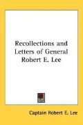 Recollections and Letters of General Robert E. Lee