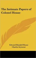 Intimate Papers of Colonel House
