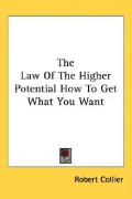 Law of the Higher Potential How to Get What You Want