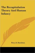 The Recapitulation Theory and Human Infancy