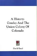 History: Greeley and the Union Colony of Colorado