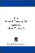Grand Canyon of Arizona: How to See It