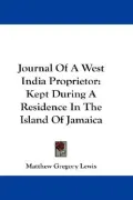 Journal of a West India Proprietor: Kept During a Residence in the Island of Jamaica