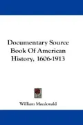 Documentary Source Book of American History, 1606-1913