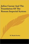 Julius Caesar and the Foundation of the Roman Imperial System