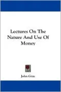 Lectures on the Nature and Use of Money