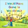 I Would Have Gone to Woodstock