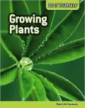 Growing Plants: Plant Life Processes
