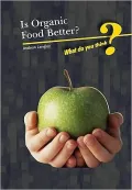 Is Organic Food Better?