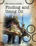 Finding and Using Oil (Why Science Matters)