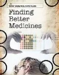 Finding Better Medicines (Why Science Matters)