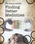Finding Better Medicines (Why Science Matters)
