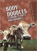 Body Doubles: Cloning Plants and Animals