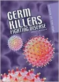 Germ Killers: Fighting Disease