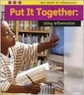 Put It Together: Using Information