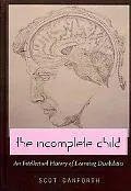 The Incomplete Child: An Intellectual History of Learning Disabilities (Disability Studies i...