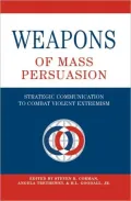 Weapons of Mass Persuasion: Strategic Communication to Combat Violent Extremism