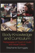 Body Knowledge and Curriculum: Pedagogies of Touch in Youth and Visual Culture