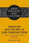 Medicine and Society in Late Imperial China: A Study of Physicians in Suzhou, 1600-1850