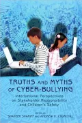 Truths and Myths of Cyber-bullying: International Perspectives on Stakeholder Responsibility and Childrenn