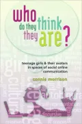 Who Do They Think They Are?: Teenage Girls and Their Avatars in Spaces of Social Online Communication