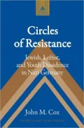 Circles of Resistance: Jewish, Leftist, and Youth Dissidence in Nazi Germany