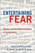 Entertaining Fear: Rhetoric and the Political Economy of Social Control