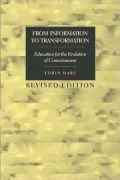 From Information to Transformation: Education for the Evolution of Consciousness--Revised edition
