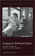 Forging the Bubikopf Nation: Journalism, Gender and Modernity in Interwar Yugoslavia