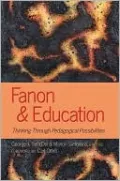 Fanon and Education: Thinking Through Pedagogical Possibilities