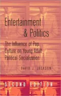 Entertainment and Politics: The Influence of Pop Culture on Young Adult Political Socialization SECOND EDITION
