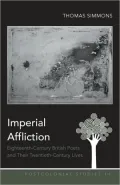 Imperial Affliction: Eighteenth-Century British Poets and Their Twentieth-Century Lives, Vol. 11
