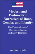Modern and Postmodern Narratives of Race, Gender, and Identity: The Descendants of Thomas Jefferson and Sally Hemings