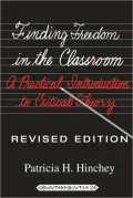 Finding Freedom in the Classroom: A Practical Introduction to Critical Theory Revised edition