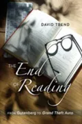 The End of Reading: From Gutenberg to Grand Theft Auto (Counterpoints: Studies in the Postmodern Theory of Education)